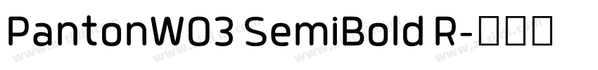 PantonW03 SemiBold R字体转换 PantonW03 SemiBold R字体转换